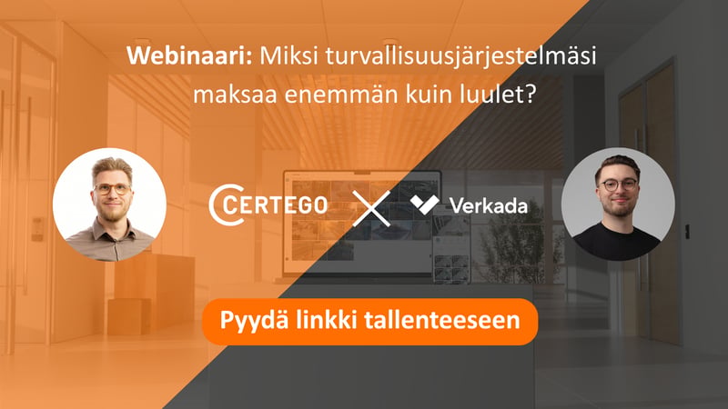 turvallisuusjarjestelmasi-maksaa-enemman-kuin-luulet-pyyda-linkki-webinaaritallenteeseen-verkada-certego